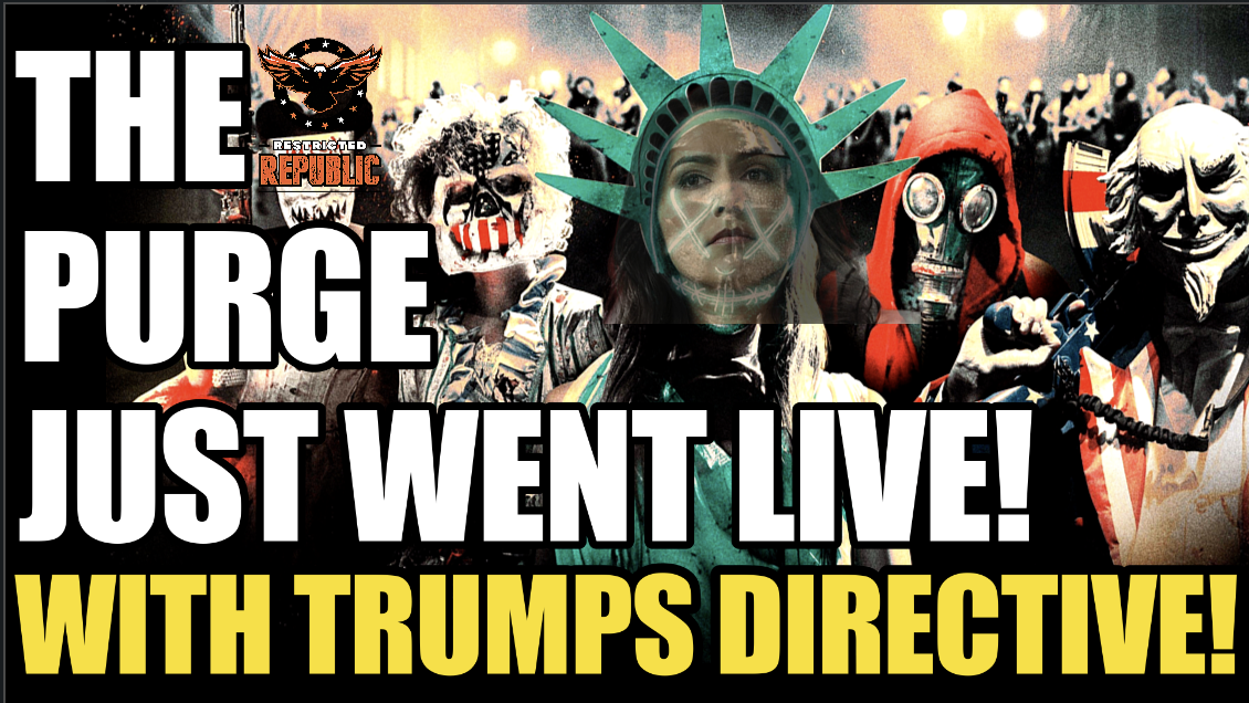 The Purge Just Went LIVE…And It All Starts With 37 & Trumps Directive!